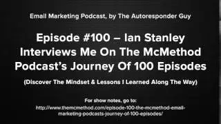 Ian Stanley Interviews Me On The McMethod Podcast&rsquo;s Journey Of 100 Episodes