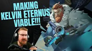 MAKING KELVIN ETERNUS VIABLE AGAIN!
