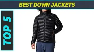 5 Best Down Jackets in 2023