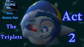 &ldquo;The Triplets&rdquo; || The Eclipse and BloodMoon Movie - Project: Star || Act2 || S0 EP2