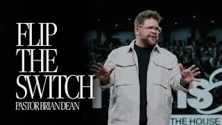 Flip the Switch | Brian Dean | The House Modesto