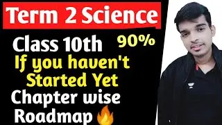 Class 10th Science Term 2 Chapter wise strategy to score 90% | If you haven't study yet