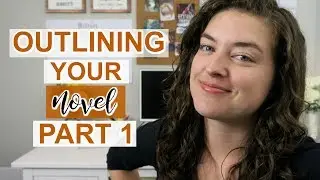 How to Outline Your Novel | Part 1