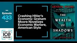 Episode 433: Crashing Hitler&rsquo;s Economy: Graham Moore Novelizes Economic Warfare, American-style