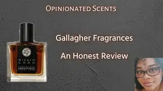 Gallagher Fragrances| An Honest Review| First Impressions|Wicked Good and more!