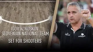 Igor Kokoskov - Slovenian National team: Set For Shooters