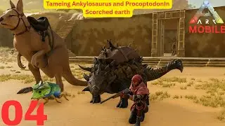 #04 | How to tame ankylosaurus and Procoptodon | scorched earth | ark Mobile Hindi |