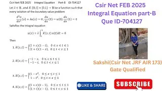 Csir Net FEB 2025 Integral Equation Part-B ID-704127 || Solution By Sakshi || #csir#integralequation
