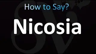 How to Pronounce Nicosia (Cyprus)