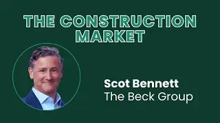 The Construction Market with&nbsp;Scot Bennett of the Beck Group &ndash; Forecast 2026