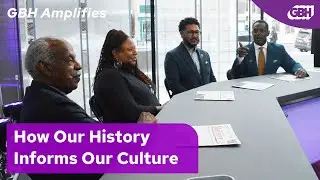 GBH Amplifies: How Our History Informs Our Future