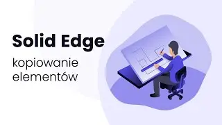 Kurs Solid Edge drafting 2d - przenoszenie i kopiowanie