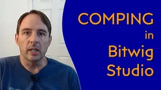 How I Use Bitwig Studio's New COMPING Feature