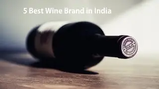 5 Best Wine Brand in India Right Now 2021