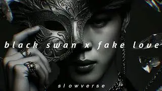 bts - black swan x fake love (slowed + reverb)