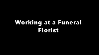 ASL 4 Story - Working at a Funeral Florist