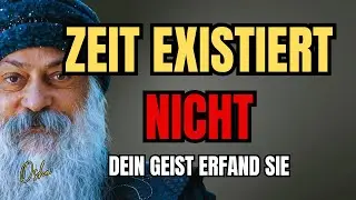 Warum Vergangenheit Und Zukunft Nicht Existieren - Osho Beweist Es