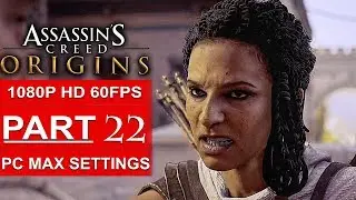 ASSASSIN&rsquo;S CREED ORIGINS Gameplay Walkthrough Part 22 [1080p HD 60FPS PC MAX SETTINGS] No Commentary