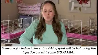 Someone got led on in love but BABY spirit will be balancing this injustice out with some BIG KARMA