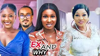 EX AND WHY (NEW TRENDING MOVIE) - SONIA UCHE,CHIZZY ALICHI,BRYAN OKWARA LATEST NOLLYWOOD MOVIE