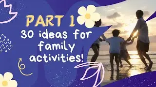Unforgettable Family Adventures: Part 1 - Outdoor Fun, Creativity, and Learning