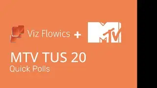 Viz Flowics -  MTV Tus 20 -  Quick Polls