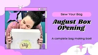 Sew Your Box August 2021 Box Opening
