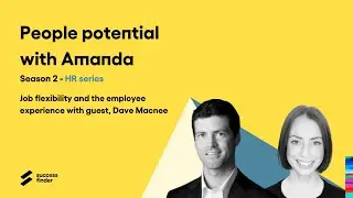 Job flexibility and the employee experience with guest, Dave Macnee