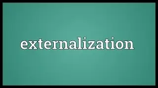 Externalization Meaning