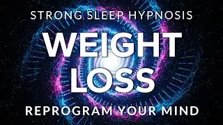 Sleep Hypnosis for Weight Loss ~ Reprogram Your Mind & Body to Naturally Lose Weight