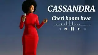 CASSANDRA (CHERI BANM BWA) VIDÉO AUDIO 