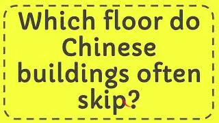 Which floor do Chinese buildings often skip?
