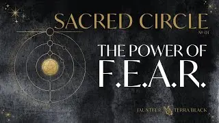 Sacred Circle: The Power of F.E.A.R. | Fearless Empowered Awareness Ready