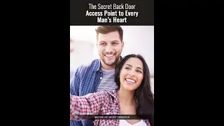 The secret back door access point to every man's heart