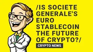 Exploring Societe Generale's Euro Stablecoin: The Future of Crypto?