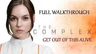 THE COMPLEX - Get Out Of This Alive ending - Full Walkthrough No Commentary