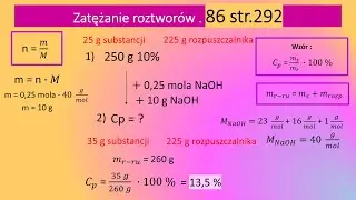 86str.292 Do 250 g roztworu wodorotlenku sodu NaOH o stężeniu 10% dodano 0,25 mola czystego NaOH