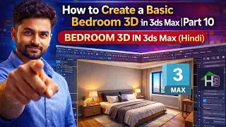 How to Create a Basic Bedroom 3D in 3ds Max | Part 10 | Bedroom 3D in 3ds Max (Hindi)
