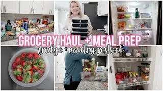HUGE GROCERY HAUL | SIMPLE MEAL PREP | REFRIGERATOR + PANTRY RESTOCK AND ORGANIZE