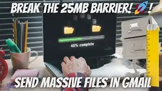 How to Send Large Files in Gmail Beyond the 25MB Limit: Step-by-Step Guide Using Google Drive