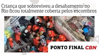 Crian&ccedil;a que sobreviveu a desabamento no Rio ficou totalmente coberta pelos escombros, diz bombeiro