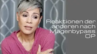 Reaktionen & Verhalten der anderen - nach der Magenbypass OP - Teil 2