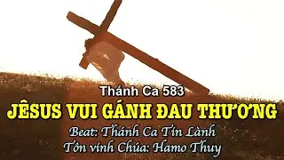 583 Jêsus Vui Gánh Đau Thương - Hamo Thuy