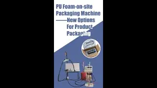 PU Foam On Site Packaging Machine &mdash;New Options For Product Packaging
