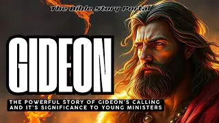 Gideon's Calling Bible Story: STRONG Lessons For Believers Who Have FEAR And DOUBT!