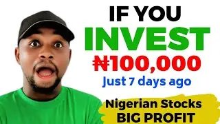 If You Invested N100,000 in These Nigerian Stocks 1 Week Ago, See What It Is Worth Now