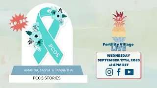 FERTILITY VILLAGE LIVE * Episode  36 * Real Life PCOS Stories from Tanya, Amanda and Samantha