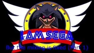 I AM SEGA (Part 1) but it has Cycles D-Sides' Mixing