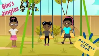 Patience Song | Bim's Jingles | Nursery Rhymes & Kid Songs