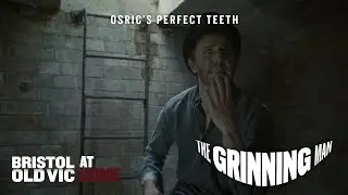 The Grinning Man | Perfect Teeth | Bristol Old Vic At Home